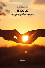 Il sole sorge ogni mattina