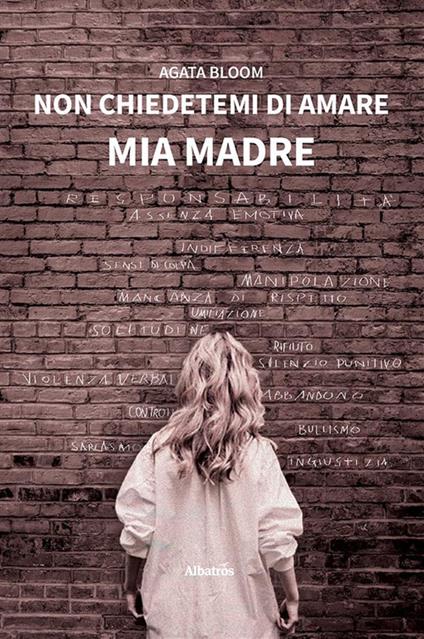 Non chiedetemi di amare mia madre - Agata Bloom - ebook