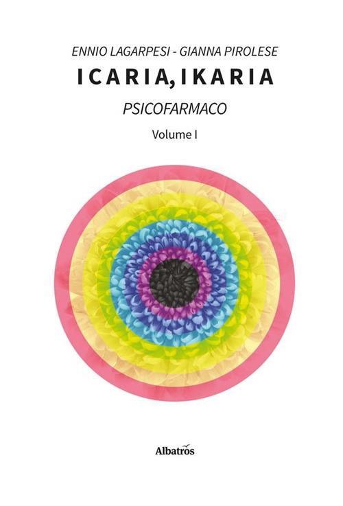 Icaria, ikaria. Psicofarmaco. Vol. 1 - Ennio Lagarpesi,Gianna Pirolese - ebook