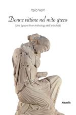 Donne vittime nel mito greco (una Spoon River anthology dell'antichità)