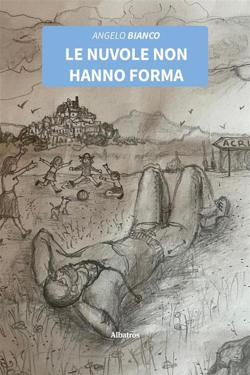 Le nuvole non hanno forma - Angelo Bianco - ebook