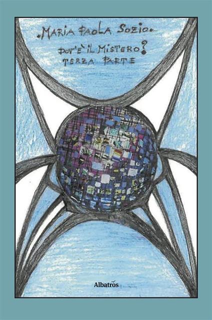 Dov'è il Mistero? Terza parte - Maria Paola Sozio - ebook