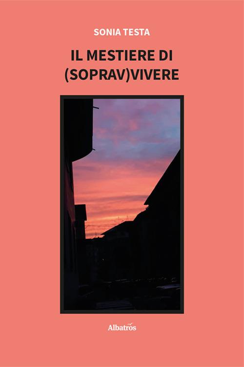 Il mestiere di (soprav)vivere - Sonia Testa - copertina