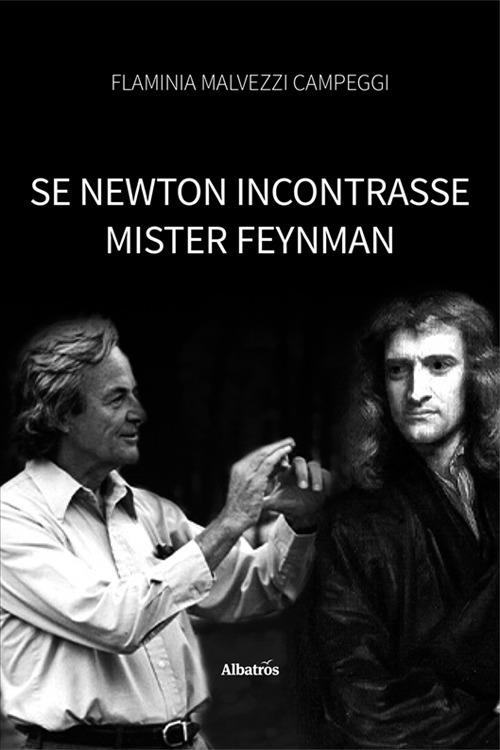 Se Newton incontrasse Mister Feynman - Flaminia Malvezzi Campeggi - copertina