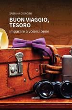 Buon viaggio, tesoro. Imparare a volersi bene