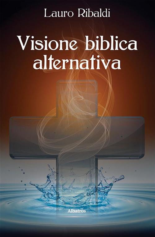 Visione biblica alternativa - Lauro Ribaldi - ebook