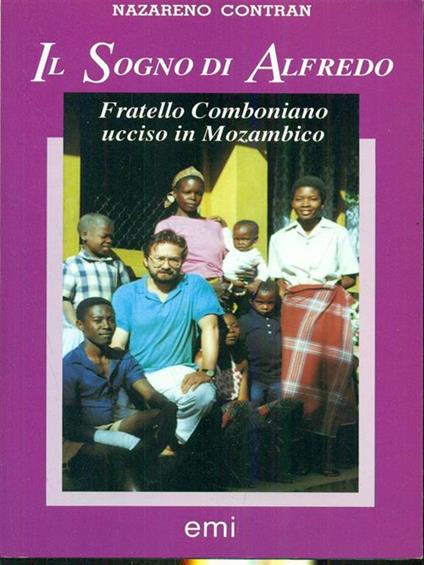 Il sogno di Alfredo. Medico missionario ucciso in Mozambico nel 1992 - Nazareno Contran - copertina