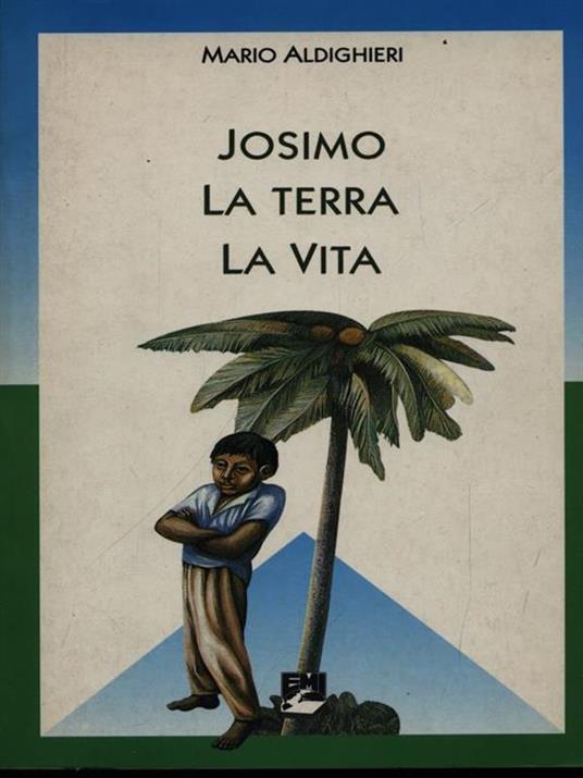 Josimo: la terra, la vita - Mario Aldighieri - 2