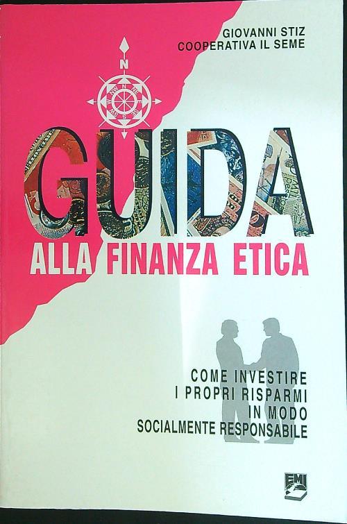Guida alla finanza etica. Come investire i propri risparmi in modo socialmente responsabile