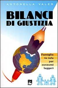 Bilanci di giustizia. Famiglie in rete per consumi leggeri - Antonella Valer - copertina