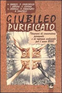 Giubileo purificato. Itinerari di conversione personale e di riforma ecclesiale per l'anno 2000 - copertina