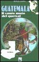 Guatemala. Il canto muto del Quetzal