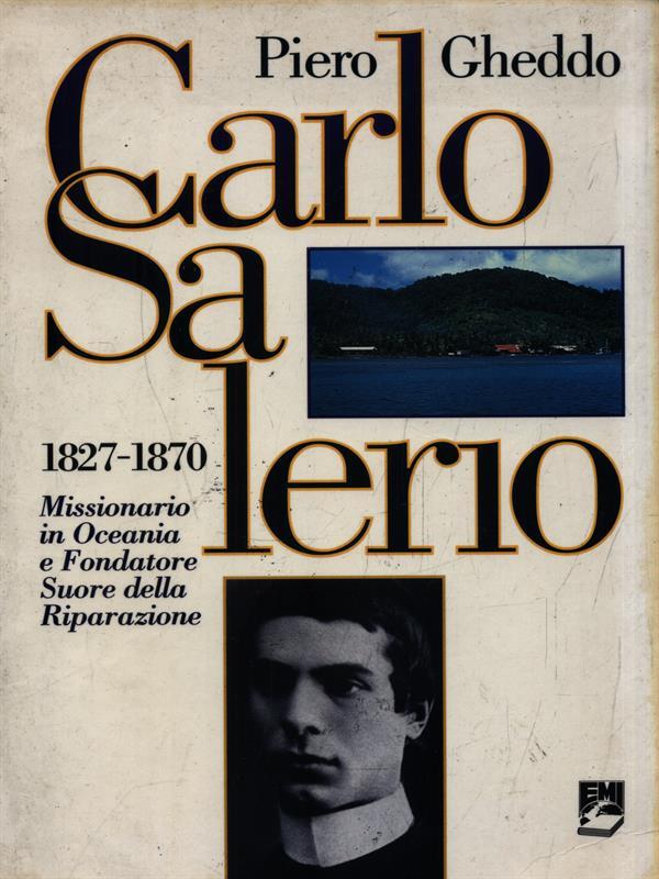 Carlo Salerio 1827-1870. Missionario in Oceania e fondatore delle Suore della Riparazione