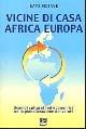 Vicine di casa Africa Europa. Scambi culturali ed economici nella globalizzazione dei valori