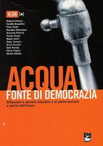Acqua fonte di democrazia. Riflessioni e percorsi di partecipazione a partire dall'acqua