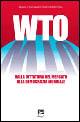 WTO. Dalla dittatura del mercato alla democrazia mondiale - Roberto Bosio,Monica Di Sisto,Alberto Zoratti - copertina