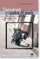 Libro Il lavoro minorile e i bambini del mondo. First Children's world congress on child labour. Ediz. multilingue 