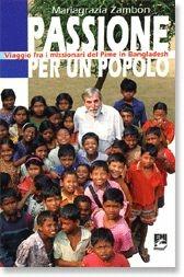 Libro Passione per un popolo. Viaggio fra i missionari del Pime in Bangladesh Mariagrazia Zambon