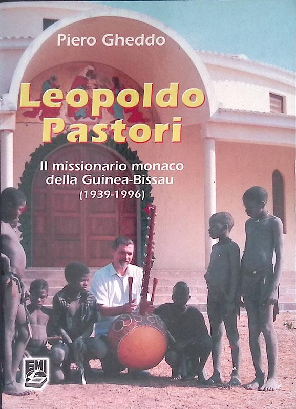 Leopoldo Pastori. Il missionario monaco della Guinea-Bissau (1939-1996)