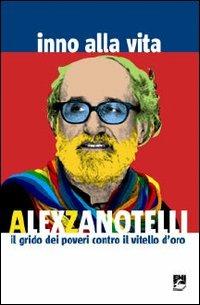 Inno alla vita. Il grido dei poveri contro il vitello d'oro - Alex Zanotelli - copertina