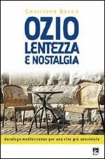 Ozio, lentezza e nostalgia. Decalogo mediterraneo per una vita più conviviale