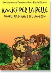 Libro Amici per la pelle. Favole del Benin e del Camerun Bonaventure Dossou-Yovo , Esoh Elamé , Esoh Elamé