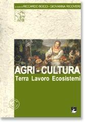 Libro Agri-Cultura. Terra lavoro ecosistemi. Con CD-ROM Riccardo Bocci , Giovanna Ricoveri , Giovanna Ricoveri