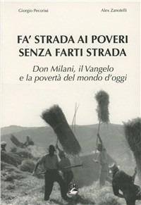 Fa' strada ai poveri senza farti strada. Don Milani, il vangelo e la povertà del mondo d'oggi. Con DVD - Giorgio Pecorini,Alex Zanotelli,Alex Zanotelli - copertina