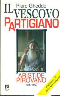Il vescovo partigiano. Aristide Pirovano (1915-1997)