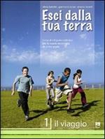 Esci dalla tua terra. Corso di religione cattolica. Per la Scuola media. Vol. 1: Il viaggio.