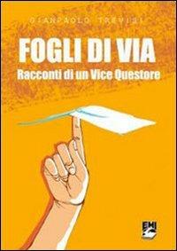 Fogli di via. Racconti di un vice questore - Gianpaolo Trevisi - copertina