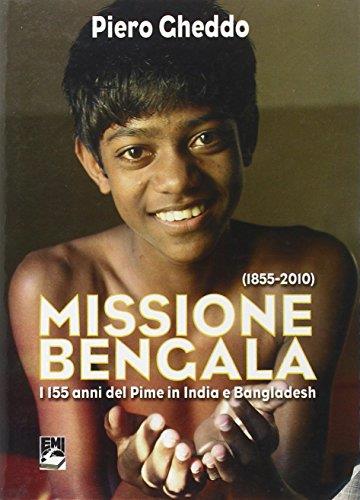 Missione Bengala. I 155 anni del Pime in India e Bangladesh
