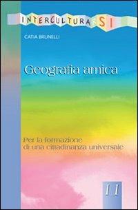 Geografia amica. Per la formazione di una cittadinanza universale - Catia Brunelli - copertina