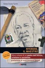 Nyerere, il maestro. Vita e utopie di un padre dell'Africa, cristiano e socialista