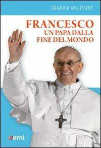 Francesco, un Papa dalla fine del mondo - Gianni Valente - copertina