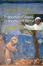 Francesco d'Assisi, Francesco di Roma. Una nuova primavera per la Chiesa