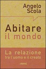 Abitare il mondo. La relazione tra l'uomo e il creato