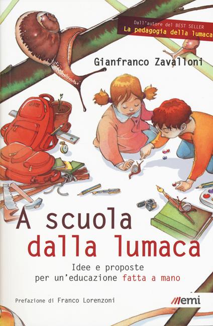 A scuola dalla lumaca. Idee e proposte per un'educazione fatta a mano - Gianfranco Zavalloni - copertina