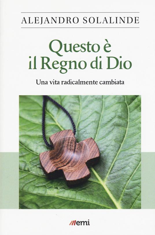 Questo è il Regno di Dio. Una vita radicalmente cambiata - Alejandro Solalinde - copertina