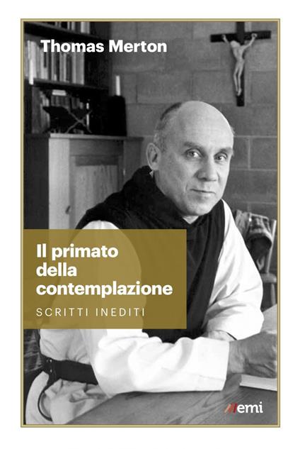 Il primato della contemplazione. Scritti inediti - Thomas Merton,Francesco Comina,Cristina Frescura - ebook