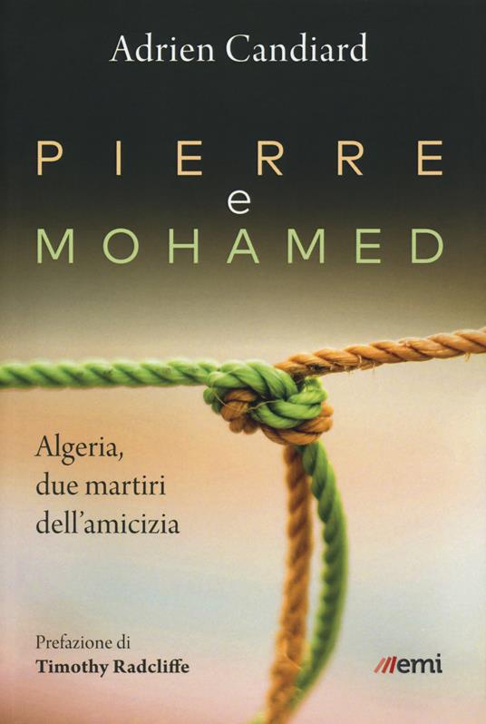 Pierre e Mohamed. Algeria, due martiri dell'amicizia - Adrien Candiard - copertina