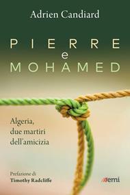 Pierre e Mohamed. Algeria, due martiri dell'amicizia