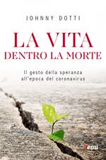 La vita dentro la morte. Come offrire gesti di speranza