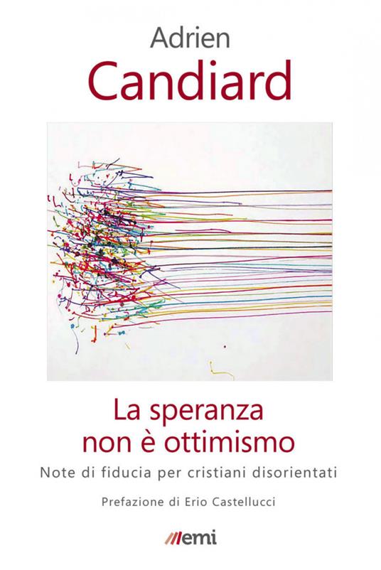 La speranza non è ottimismo. Note di fiducia per cristiani disorientati - Adrien Candiard - copertina