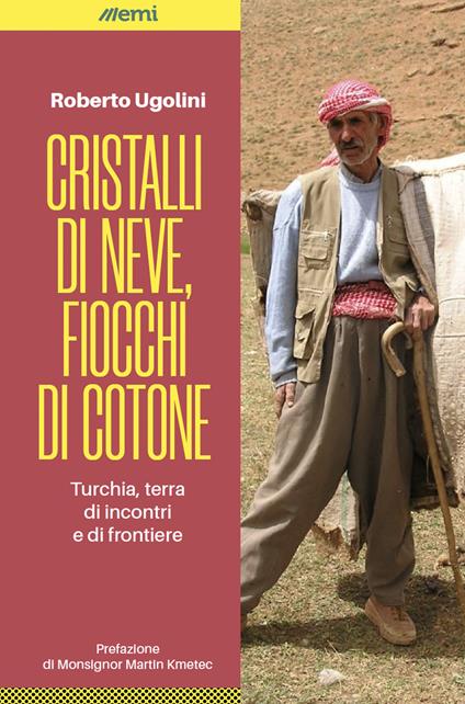 Cristalli di neve, fiocchi di cotone. Turchia, terra di incontri e di frontiere - Roberto Ugolini - copertina