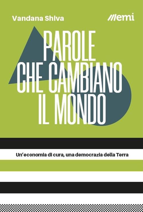 Parole che cambiano il mondo. Un'economia di cura, una democrazia della Terra - Vandana Shiva - copertina
