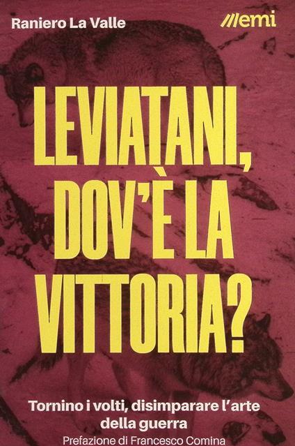 Leviatani, dov'è la vittoria? Tornino i volti, disimparare l'arte della guerra - Raniero La Valle - copertina