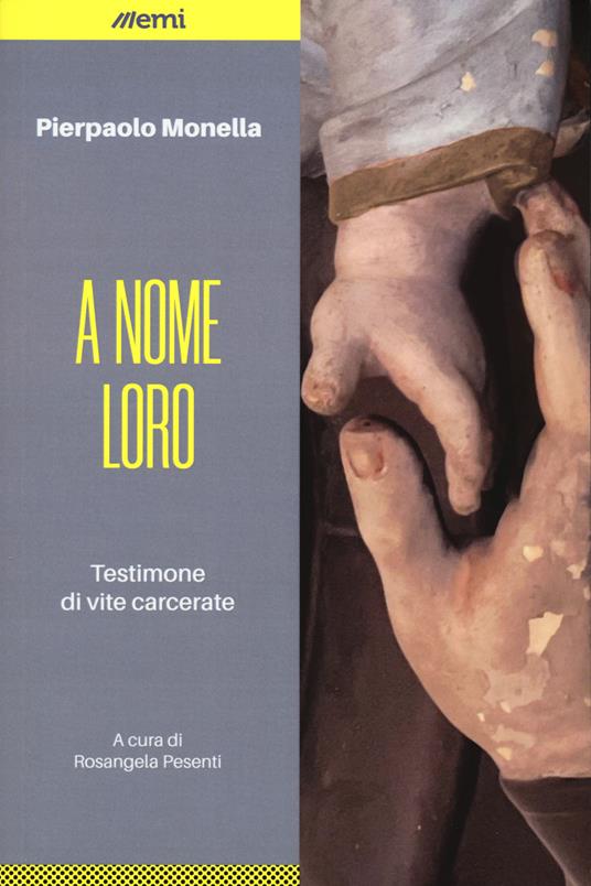 A nome loro. Testimone di vite carcerate - Pierpaolo Monella - copertina
