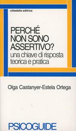 Perché non sono assertivo? Una chiave di risposta teorica e pratica