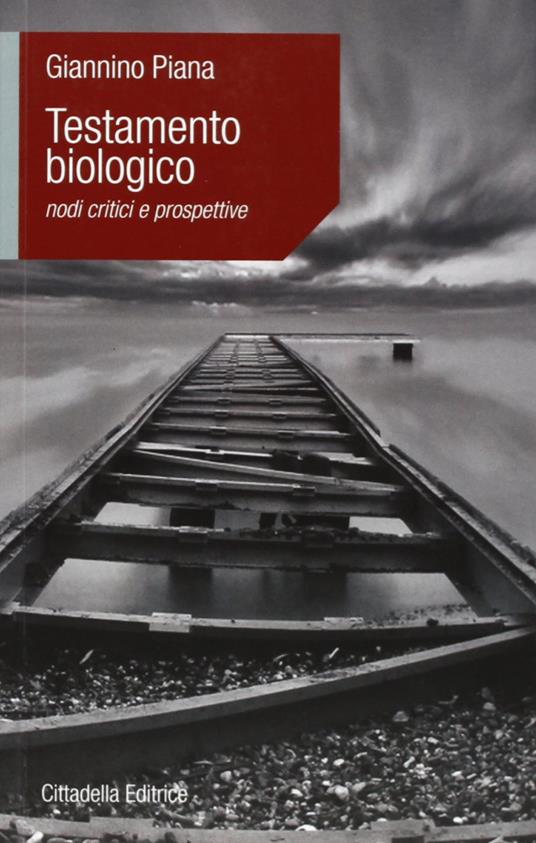 Testamento biologico. Nodi critici e prospettive - Giannino Piana - copertina